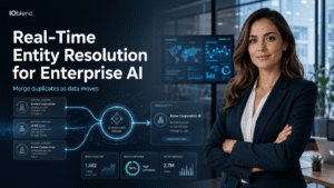 Real-Time Entity Resolution for Enterprise AI IOblend - IOblend - IOblend Real-Time-Entity-Resolution-for-Enterprise-AI-IOblend